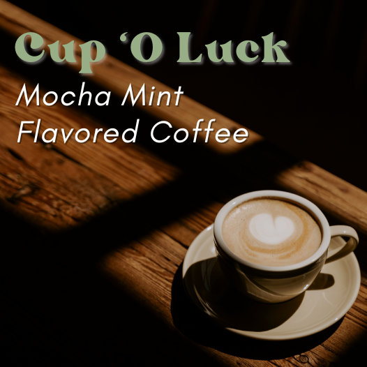 Cup O Luck Flavored Coffee Whole Beans or Ground 1 Pound Bag of locally roasted flavored coffee